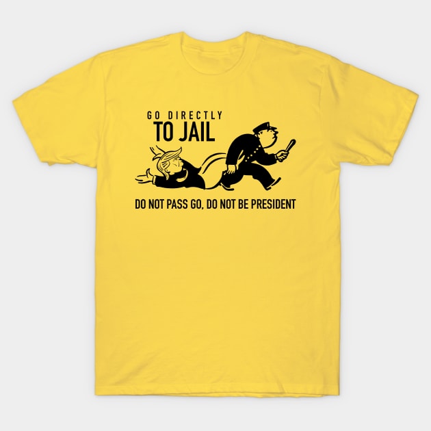 Trump Go To Jail Card (Monopoly Parody) T-Shirt by UselessRob